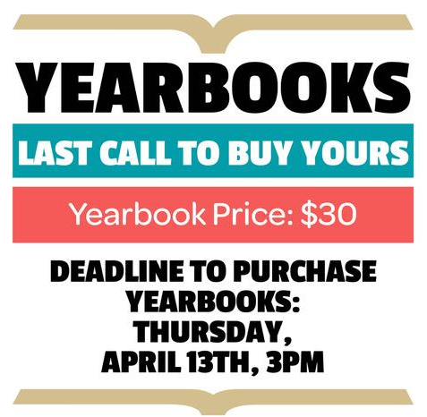 4/13 – Last day to buy a yearbook.